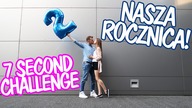 7 SECOND CHALLENGE W NASZĄ ROCZNICĘ!