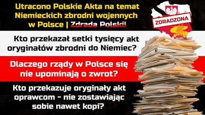 Utracono Polskie Akta na temat Niemieckich zbrodni wojennych w Polsce | Zdrada Polski!