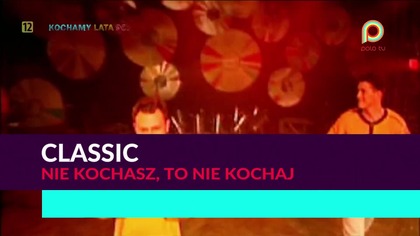 Classic - Nie kochasz to nie kochaj 1080p