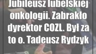 Jubileusz lubelskiej onkologii.  Zabrakło dyrektor COZL.  Był za to o.  Tadeusz Rydzyk