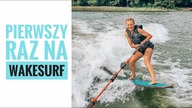 PIERWSZY RAZ NA WAKESURF | DLM