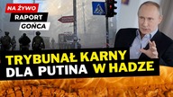 30 lat WIĘZIENIA dla Putina, Trybunał Karny rusza, odpowie za zbrodnie - Raport Gońca