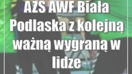 AZS AWF Biała Podlaska z kolejną ważną wygraną w lidze