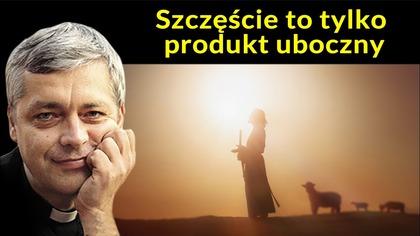 Ks.  Piotr Pawlukiewicz  Szczęście to tylko produkt uboczny