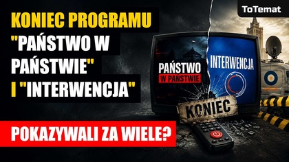 Koniec programu Państwo w państwie i Interwencja | Pokazywali za wiele?
