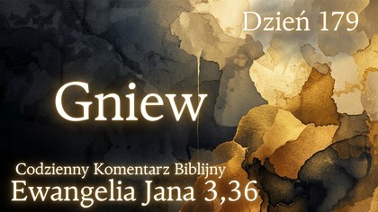 Gniew | Ewangelia Jana 3,36 | Komentarz wers po wersie | Fabian Błaszkiewicz