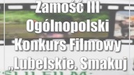 Zamość: III Ogólnopolski Konkurs Filmowy Lubelskie.  Smakuj życie!