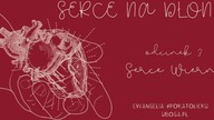 #SerceNaDłoni - Odcinek 3 - Serce Wierne