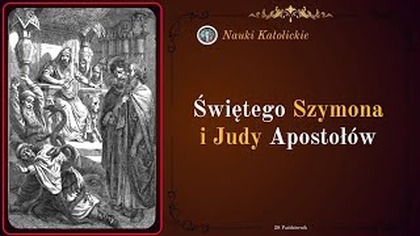 Zginęli, ale poganie padli na kolana - św.  Szymon i Juda (28 października)