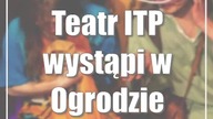 Teatr ITP wystąpi w Ogrodzie Saskim