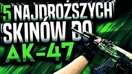 5 NAJDROŻSZYCH SKINÓW DO AK-47 W CS:GO!