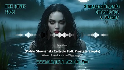 Słoneczna Brygada - Dj Yos de Yeo & Wataha - Weles i Rusałka Hymn Wygnanych - ( Polski Słowiański Celtycki Folk Prastare Szepty )
