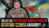 Zbliża się decydujący moment wojny! Ostatnia szansa Ukrainy! Niewybaczalne błędy Zachodu