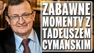 Zabawne momenty z Tadeuszem Cymańskim