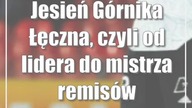Jesień Górnika Łęczna, czyli od lidera do mistrza remisów