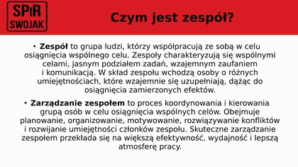 - Zarządzanie zespołem to fundament działania w każdej nowoczesnej organizacji. O tym opowiada szerzej Karol Skorek w ramach szkoleń organizowanych przez Centrum Kształcenia Zawodowego SWOJAK dla ekspertów i członków SPiR SWOJAK. 
- W filmie dowiesz się m.in. o: delegowaniu zadań, rolach zespołowych, elementach przywództwa i motywowaniu zespołu.