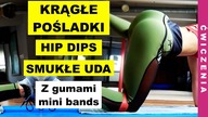 BRAZYLIJSKIE POŚLADKI, Hip Dips, JĘDRNE UDA Bez Cellulitu - Ćwiczenia z Gumami Mini Bands