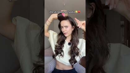 ŹLE UKŁADASZ GRZYWKĘ!