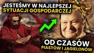 Jesteśmy w najlepszej sytuacji gospodarczej od czasów Piastów i Jagiellonów!