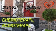 Czy Warto Po Chemioterapii i Radioterapii Oczyszczać Organizm Walczyć z Nowotworami.
