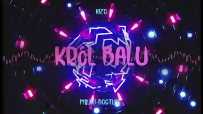 Kizo - Kr&oacute;l Balu (Majki Bootleg)
