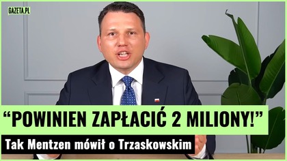 Tak Mentzen krytykował Trzaskowskiego.  Zaczął się wić | Gazeta.pl