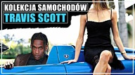  KOLEKCJA SAMOCHODÓW : TRAVIS SCOTT