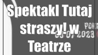 Spektakl Tutaj straszy! w Teatrze Andersena