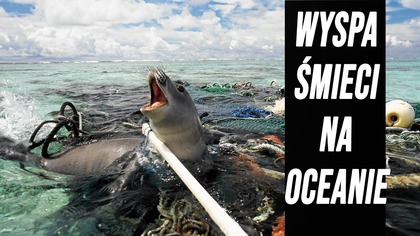 WYSPA ŚMIECI NA OCEANIE