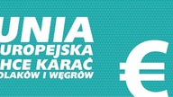 Unia Europejska chce sankcji dla Polaków i Węgrów!