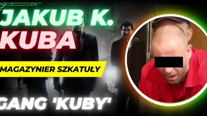 Jakuba K.  ps.  Kuba Najgroźniejszy przestępca w Polsce Gang Kuby przed sądem