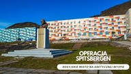 Operacja Spitsbergen - Rosyjskie miasto na arktycznej wyspie! (odc. 26)