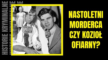 William Heirens- nastoletni morderca czy ofiara systemu sprawiedliwości? Historie Kryminalne