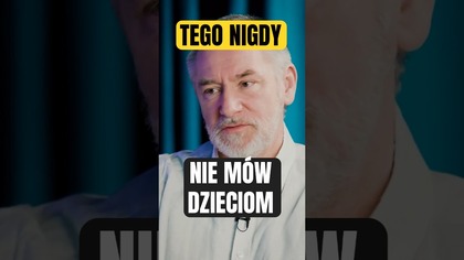 Tego nie mów nigdy dzieciom!