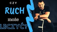 Czy ruch może leczyć? podcast: 002