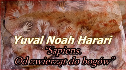 Książki, które czytam - Yuval Noah Harari Sapiens.  Od zwierząt do bogów