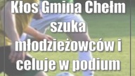 Kłos Gmina Chełm szuka młodzieżowców i celuje w podium