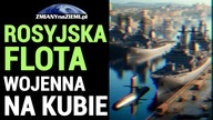 Rosyjska flota wojenna na Kubie - eskalacja napięć między Moskwą a Waszyngtonem