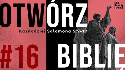 OTWÓRZ BIBLIĘ #16 | Kaznodziei Salomona 5:9-19