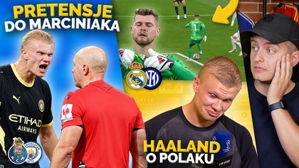 Haaland WŚCIEKŁ się na Marciniaka, a tak MÓWIŁ O NIM po meczu! Wpadka bramkarza Interu Real WYGRAŁ!