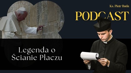 Legenda o Ścianie Płaczu | Ks.  Piotr Buda | Podcast