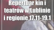 Repertuar kin i teatrów w Lublinie i regionie [17. 11-19. 11]