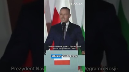 PILNE PRZEMÓWIENIE NAWROCKIEGO.  CHODZI O RELACJE Z WĘGRAMI I ROSJI