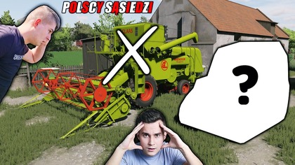 KUPIŁEM NOWY CIĄGNIK MUSIAŁEM SPRZEDAĆ KOMBAJN SPRZEDAŻ SAŁATY I POMIDORÓWPOLSCY SĄSIEDZI S2194