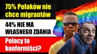 75% Polaków nie chce imigrantów | 44% nie ma własnego zdania | Polacy to konformiści?