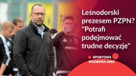 Leśnodorski prezesem PZPN? Czy myśli o zastąpieniu Bońka?