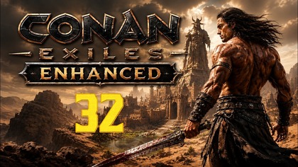 Conan Exiles Enhanced #32 (#gameplay #PL, #zagrajmy)