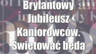 Brylantowy Jubileusz Kaniorowców.  Świętować będą przez trzy dni