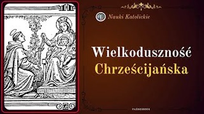 Czy potrafisz być wielkoduszny - Intencja na październik (1 października)