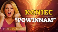 KONIEC Z POWINNAM  Schudnij Bez Stresu  Medytacja na Odchudzanie BSC #9